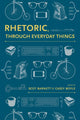 Book cover of: Rhetoric, Through Everyday Things. By: Scot Barnett