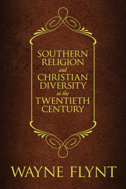 Book cover of: Southern Religion and Christian Diversity in the Twentieth Century. By: Wayne Flynt