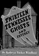 Book cover of: Thirteen Tennessee Ghosts and Jeffrey. By: Ben Windham