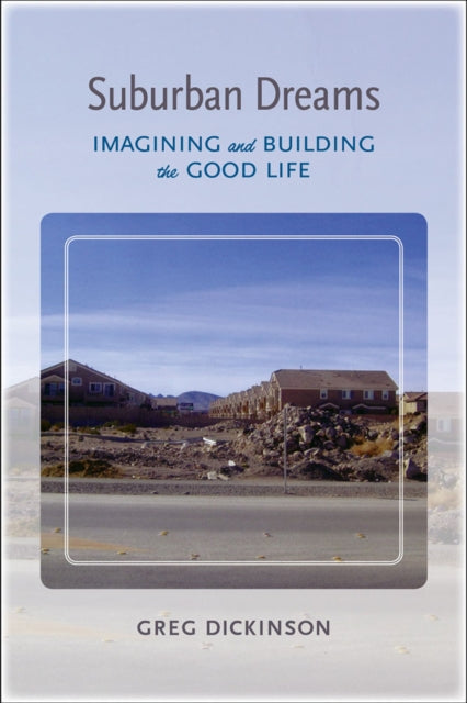 Book cover of: Suburban Dreams. By: Greg Dickinson