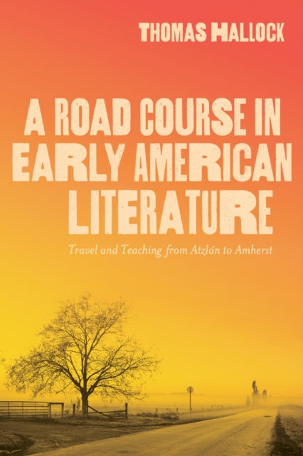 Book cover of: Road Course in Early American Literature. By: Thomas Hallock