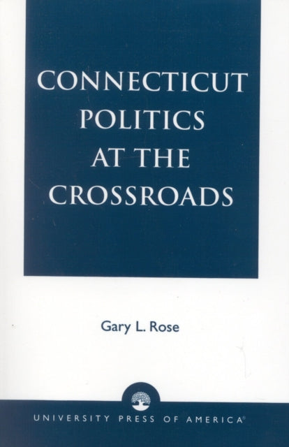 Book cover of: Connecticut Politics at the Crossroads