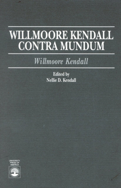 Book cover of: Willmoore Kendall Contra Mundum