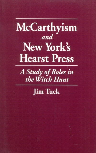 Book cover of: McCarthyism and New York's Hearst Press