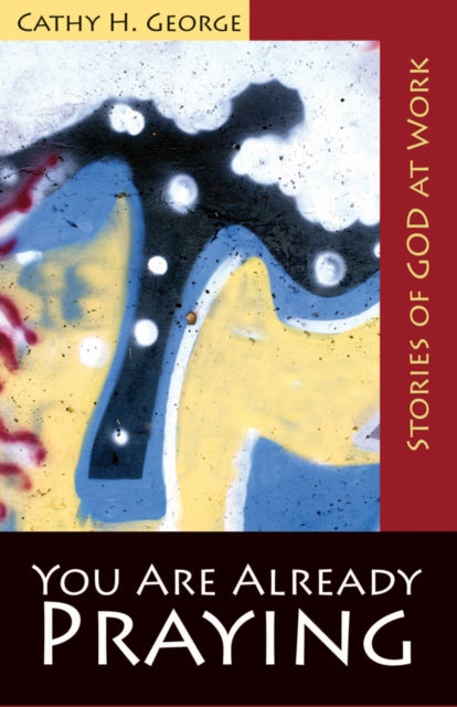 Book cover of: You Are Already Praying. By: Cathy H. George