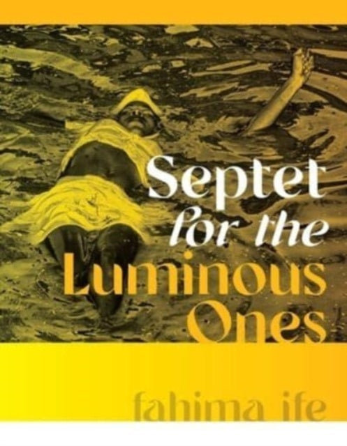 Book cover of: Septet for the Luminous Ones. By: fahima ife
