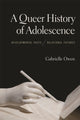 Book cover of: Queer History of Adolescence. By: Gabrielle Owen