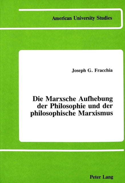 Book cover of: Die Marxsche Aufhebung Der Philosophie und der Philosophische Marxismus