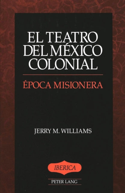 Book cover of: Teatro del Mexico Colonial. By: Jerry M. Williams