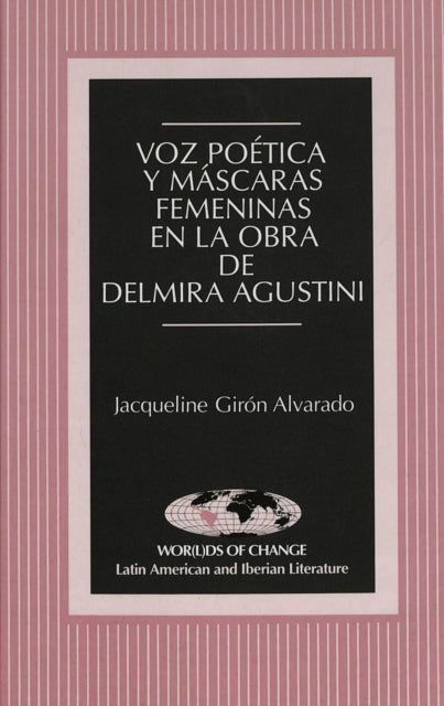 Book cover of: Voz Poetica y Mascaras Femeninas en la Obra de Delmira Agustini