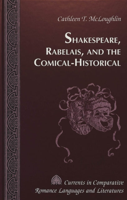 Book cover of: Shakespeare, Rabelais, and the Comical-Historical / Cathleen T. Mcloughlin.