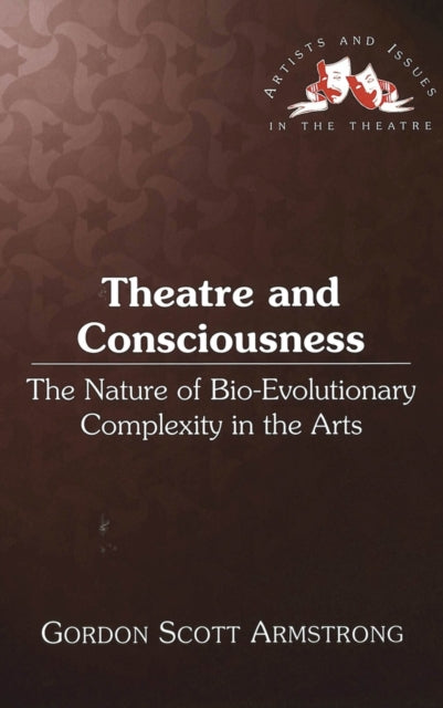 Book cover of: Theatre and Consciousness. By: Gordon Scott Armstrong