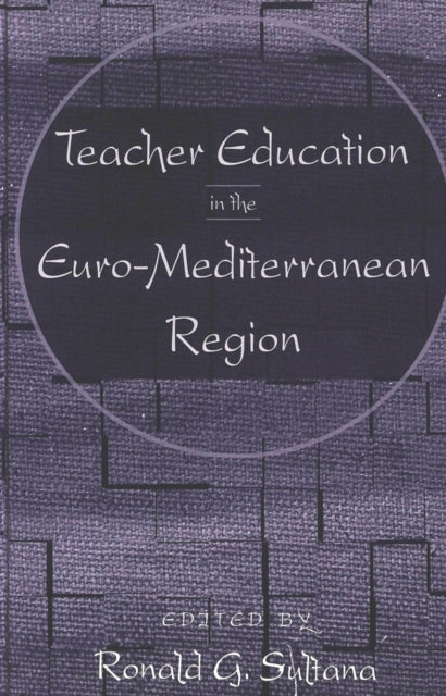 Book cover of: Teacher Education in the Euro-Mediterranean Region. By: Ronald G. Sultana