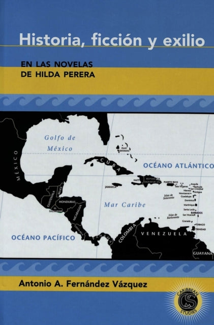 Book cover of: Historia, Ficcion y Exilio en las Novelas de Hilda Perera. By: Antonio A. Fernandez Vazquez