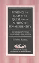 Book cover of: Bending the Rules in the Quest for an Authentic Female Identity