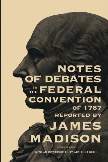 Book cover of: Notes of Debates in the Federal Convention of 1787