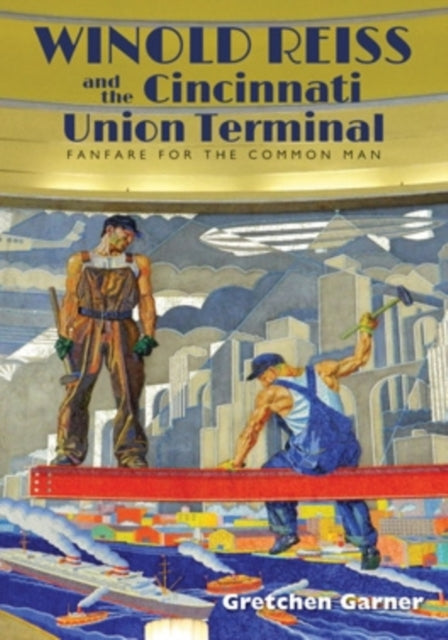 Book cover of: Winold Reiss and the Cincinnati Union Terminal. By: Gretchen Garner