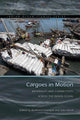 Book cover of: Cargoes in Motion. By: Burkhard Schnepel
