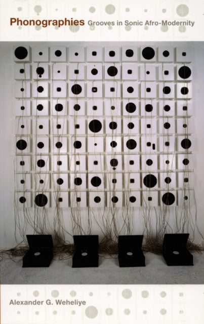 Book cover of: Phonographies. By: Alexander G. Weheliye