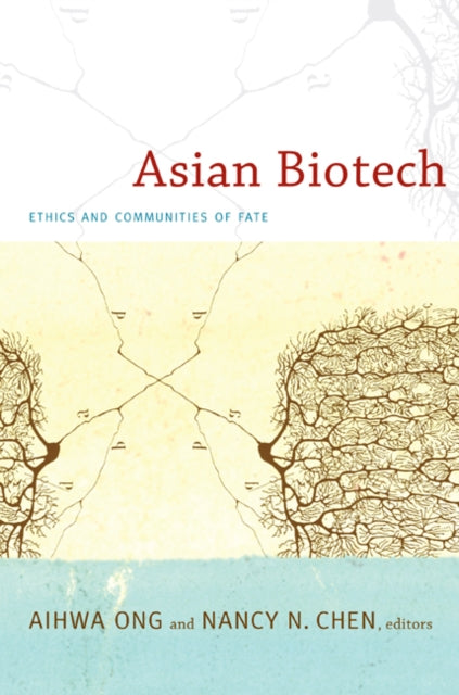 Book cover of: Asian Biotech. By: Aihwa Ong