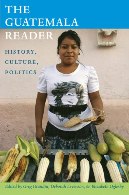 Book cover of: Guatemala Reader. By: Greg Grandin