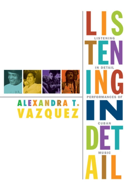 Book cover of: Listening in Detail. By: Alexandra T. Vazquez