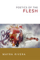 Book cover of: Poetics of the Flesh. By: Mayra Rivera