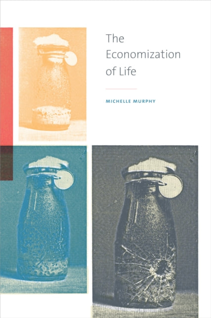 Book cover of: Economization of Life. By: Michelle Murphy
