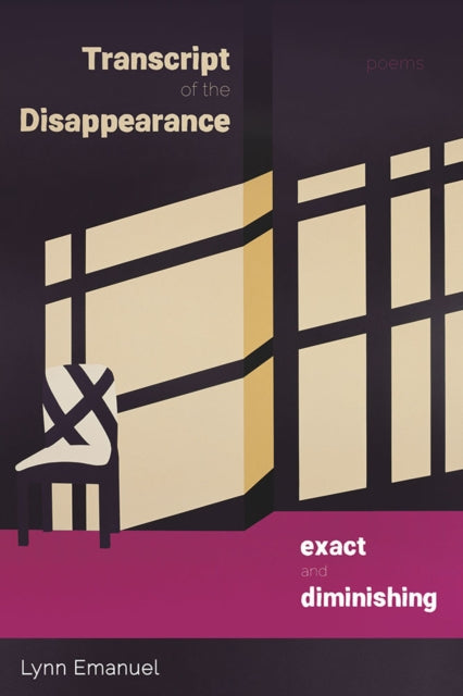 Book cover of: Transcript of the Disappearance, Exact and Diminishing. By: Lynn Emanuel