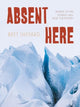 Book cover of: Absent Here. By: Bret Shepard