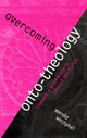 Book cover of: Overcoming Onto-Theology. By: Merold Westphal