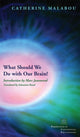 Book cover of: What Should We Do with Our Brain?. By: Catherine Malabou