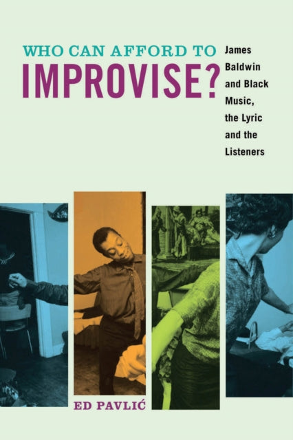 Book cover of: Who Can Afford to Improvise?. By: Ed Pavlić
