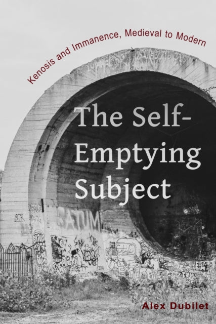 Book cover of: Self-Emptying Subject. By: Alex Dubilet