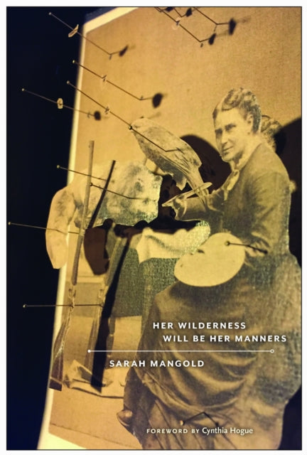 Book cover of: Her Wilderness Will Be Her Manners. By: Sarah Mangold