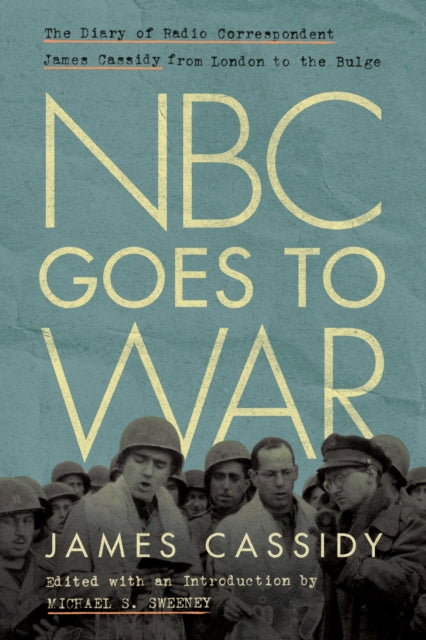 Book cover of: NBC Goes to War. By: James Cassidy