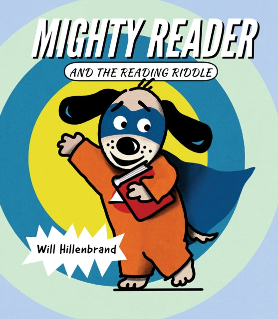 Book cover of: Mighty Reader And The Reading Riddle. By: Will Hillenbrand