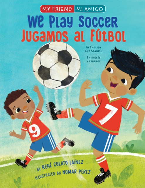Book cover of: We Play Soccer/ Jugamos al futbol. By: Rene Colato Lainez