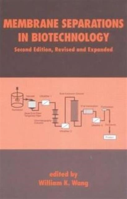 Book cover of: Membrane Separations in Biotechnology. By: William K. Wang