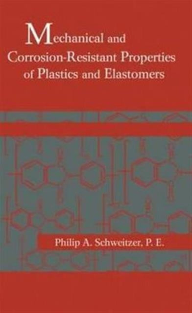 Book cover of: Mechanical and Corrosion-Resistant Properties of Plastics and Elastomers. By: Schweitzer