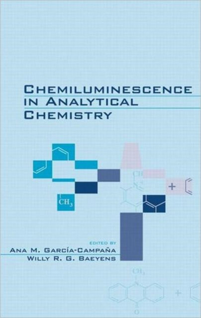 Book cover of: Chemiluminescence in Analytical Chemistry. By: Ana M. Garcia-Campana