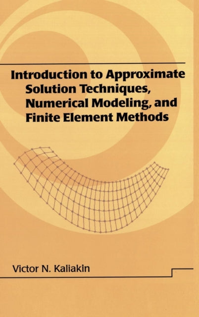 Introduction to Approximate Solution Techniques, Numerical Modeling, and Finite Element Methods