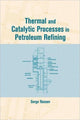 Book cover of: Thermal and Catalytic Processes in Petroleum Refining. By: Serge Raseev