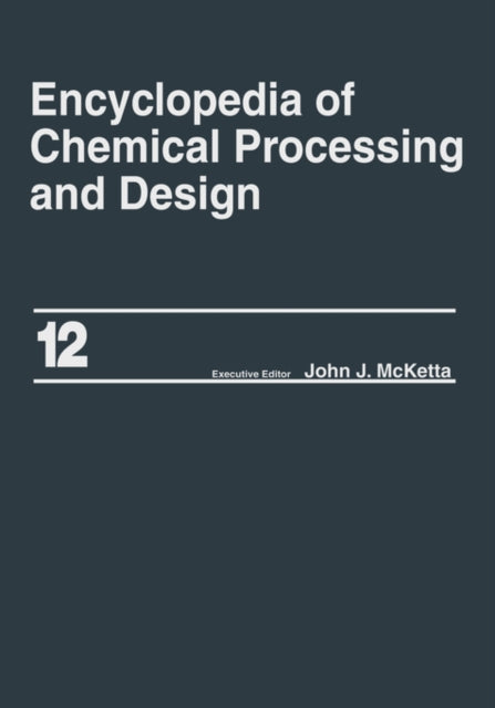 Book cover of: Encyclopedia of Chemical Processing and Design. By: John  J. McKetta Jr