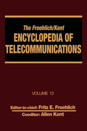 The Froehlich/Kent Encyclopedia of Telecommunications