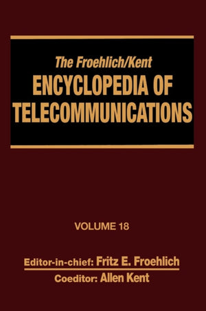 The Froehlich/Kent Encyclopedia of Telecommunications