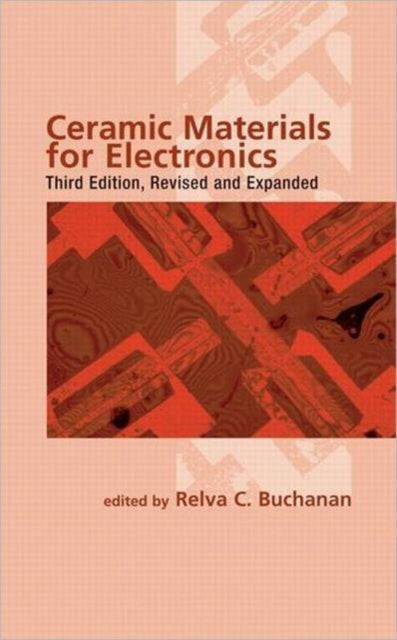 Book cover of: Ceramic Materials for Electronics. By: Relva C. Buchanan