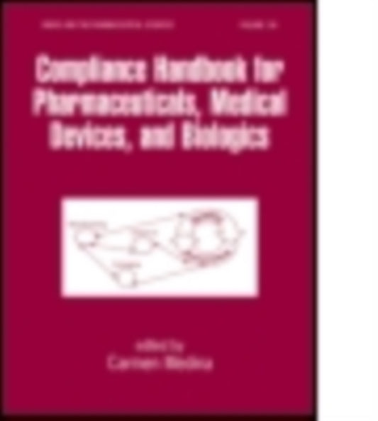 Book cover of: Compliance Handbook for Pharmaceuticals, Medical Devices, and Biologics. By: Carmen Medina