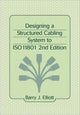 Book cover of: Designing a Structured Cabling System to ISO 11801. By: Barry J. Elliot