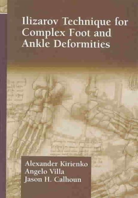 Book cover of: Ilizarov Technique for Complex Foot and Ankle Deformities. By: Kirienko/Villa/